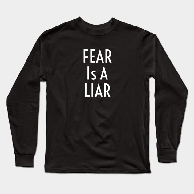 Fear Is A Liar Long Sleeve T-Shirt by NoLimitsMerch